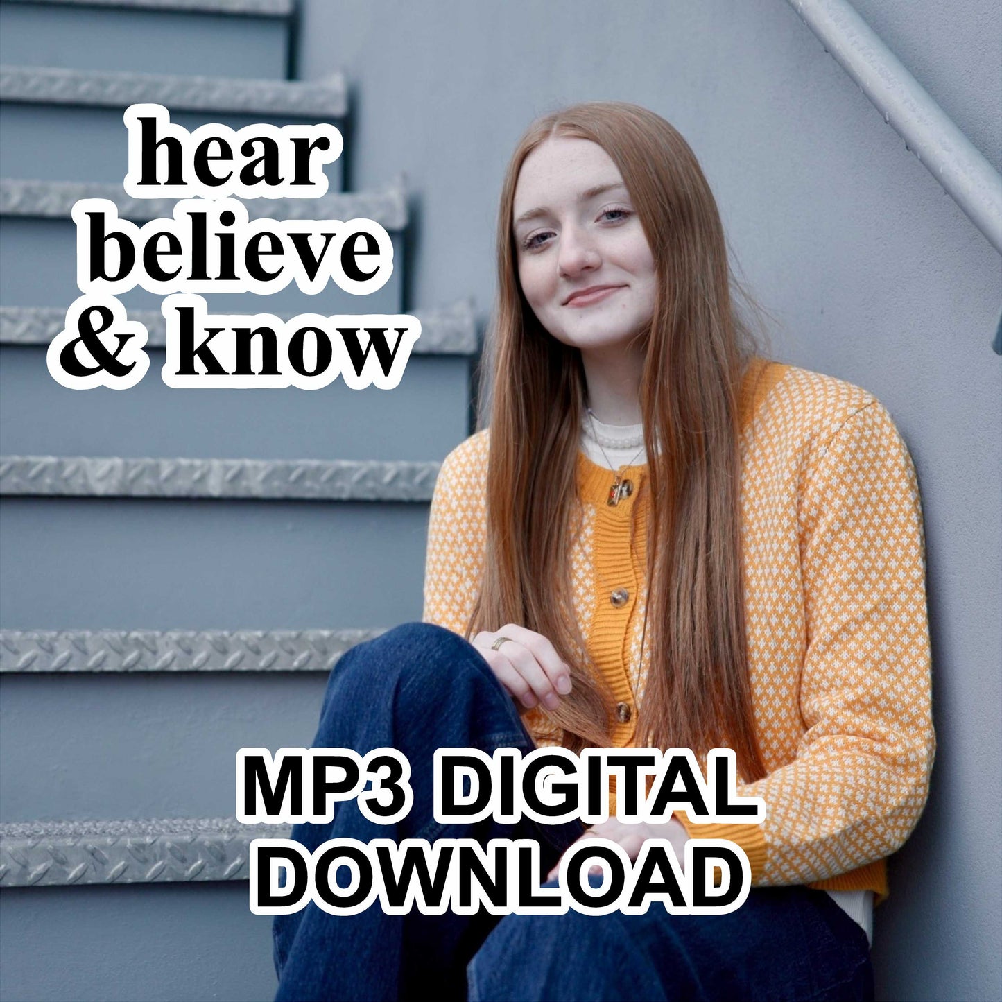 Hear Believe & Know - MP3 Digital Download